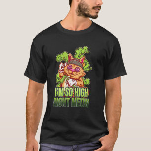 I’m So High Right Meow I Funny Weed Cat Lover Poth T-Shirt