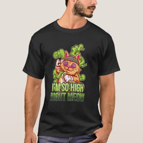 Im So High Right Meow I Funny Weed Cat Lover Poth T_Shirt