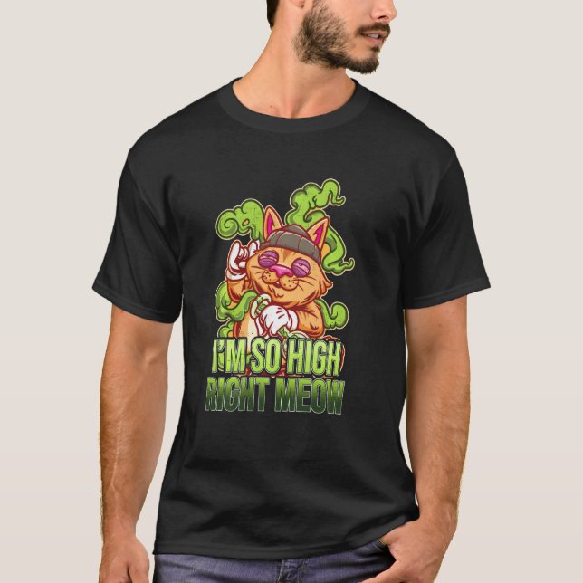 I’m So High Right Meow I Funny Weed Cat Lover Poth T-Shirt (Front)