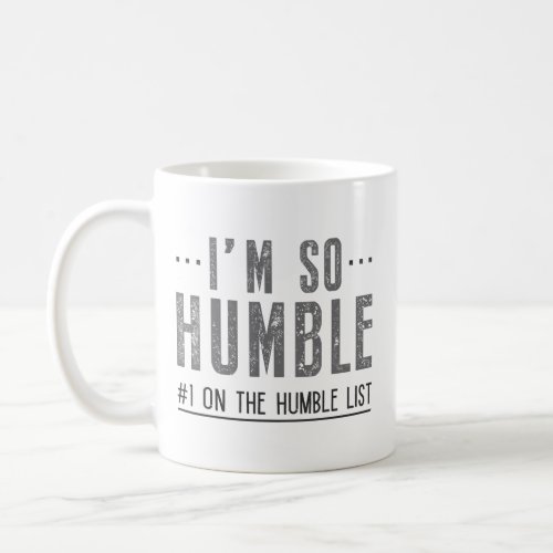 Im So Humble Coffee Mug