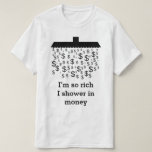 [ Thumbnail: "I’M So Rich I Shower in Money" + Dollar Shower T-Shirt ]