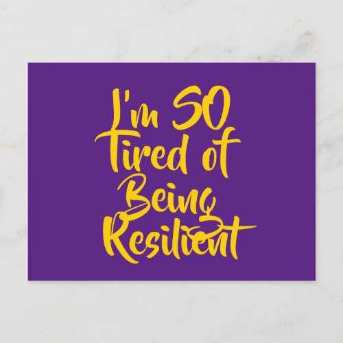 Im SO Tired of Being Resilient Postcard