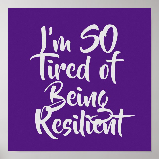 I’m SO Tired of Being Resilient Poster (Front)
