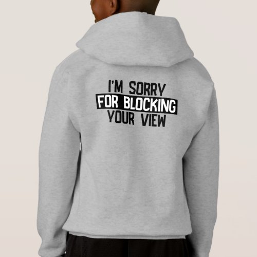Im sorry for blocking your view Black Hoodie