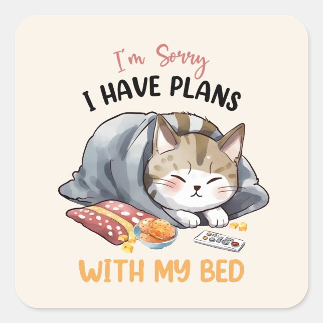 I’m Sorry, I Have Plans with My Bed – Cozy Cat Square Sticker (Front)
