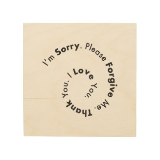 I’m sorry. Please forgive me. Thank you. Love you Wood Wall Art