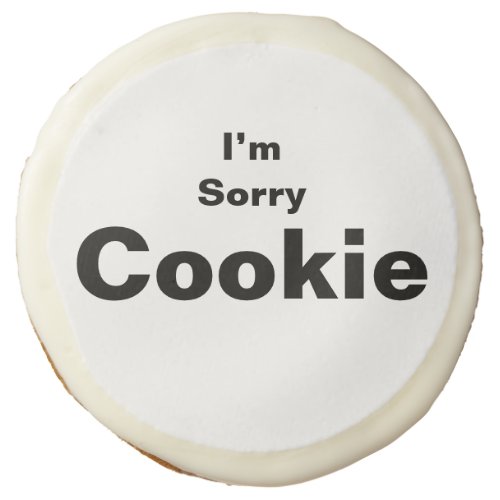 Im Sorry Typography Expression Sugar Cookie
