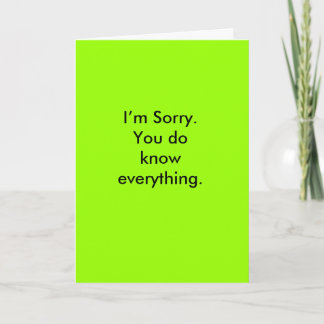 I’m Sorry. You do know everything. Card