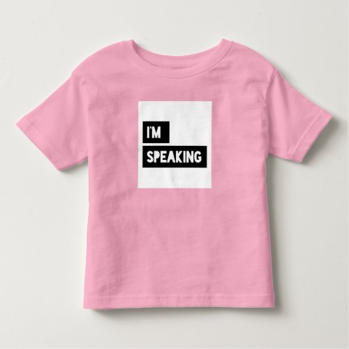 Im Speaking Kamala Harris Toddler T_shirt