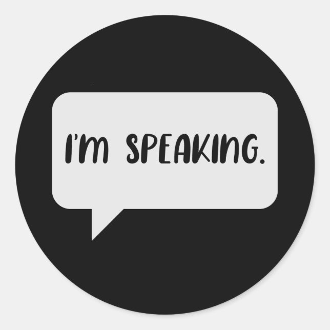 I’m Speaking Quote Classic Round Sticker (Front)