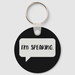 I’m Speaking Quote Keychain