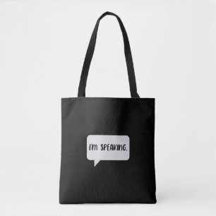 I’m Speaking Quote Tote Bag