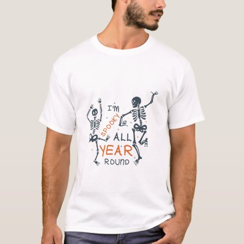 I m Spooky All Year Round Skull Funny Halloween T_Shirt