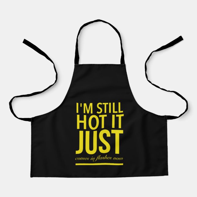 I’m still hot it just comes in flashes now . apron (Front)