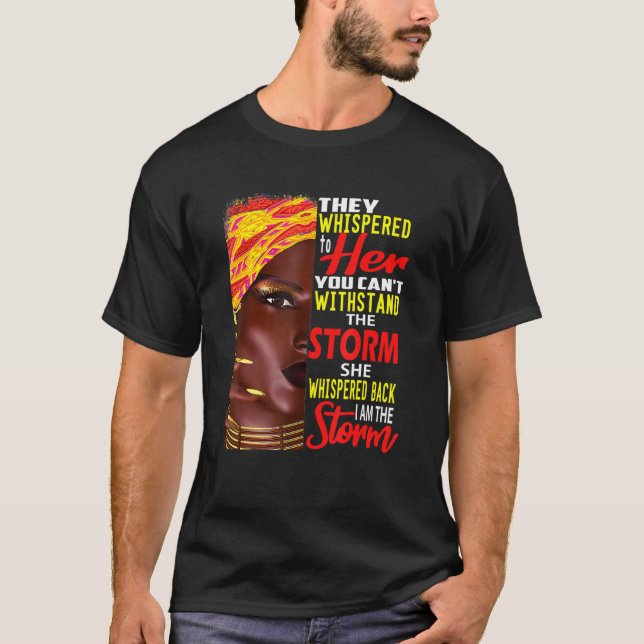 I M Strong African Women I Am The Storm Black Hist T-Shirt (Front)