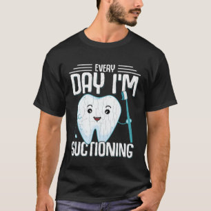I m Suctioning  Dentist Dental Orthodontist Graphi T-Shirt