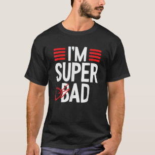 I m Super Bad Dad Funny Father s Day Dad Pun Jokes T-Shirt