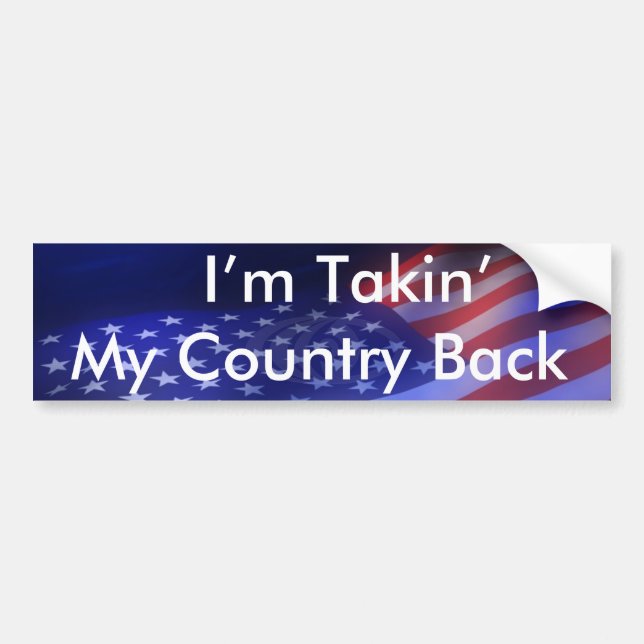 I' M TAKIN' MY COUNTRY BACK - Customized Bumper Sticker (Front)