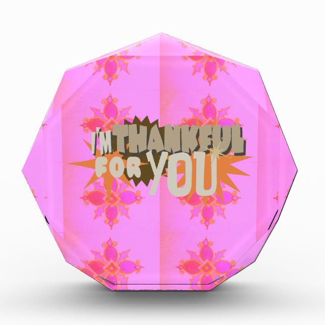 I’m Thankful for You: A Heartfelt Expression  Acrylic Award (Front)