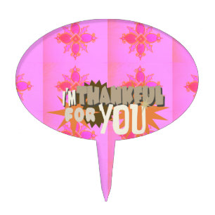 I’m Thankful for You: A Heartfelt Expression Cake Topper