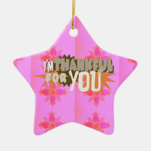 I’m Thankful for You: A Heartfelt Expression Ceramic Ornament