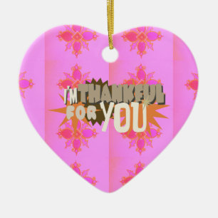 I’m Thankful for You: A Heartfelt Expression Ceramic Ornament