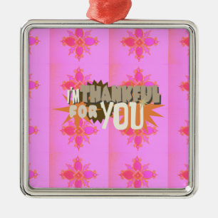 I’m Thankful for You: A Heartfelt Expression Metal Ornament