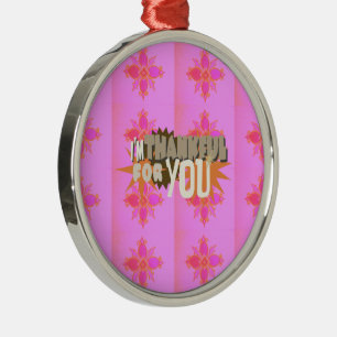 I’m Thankful for You: A Heartfelt Expression Metal Ornament