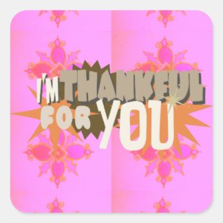 I’m Thankful for You: A Heartfelt Expression  Square Sticker