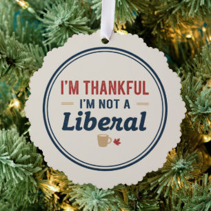 I’m Thankful I’m Not A Liberal Ornament Card