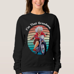 I m That Grandma Motorcycle Cool Fun 5 Sweatshirt