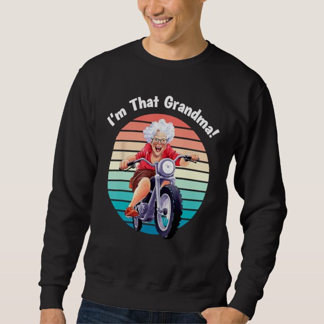 I m That Grandma Motorcycle Cool Fun 5 Sweatshirt (Front)