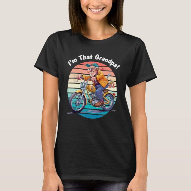 I m That Grandpa Motorcycle Cool Fun T-Shirt (Front)