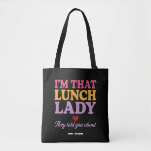 I’m That Lunch Lady They Told You About Funny Gift Tote Bag