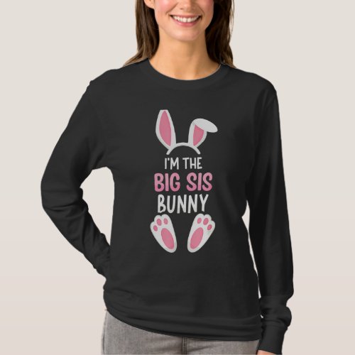 I M The Big Sis Bunny  Easter Family Matching Outf T_Shirt