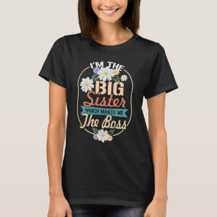 I_m The Big Sister Which Makes Me The Boss Adults T-Shirt