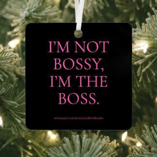 I’m the Boss Quote Ornament, Feminist Funny Gift Metal Ornament