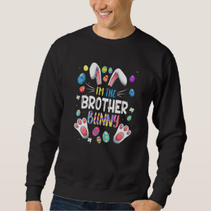 I M The Brother Bunny Funny Matching Family Easter Sweatshirt