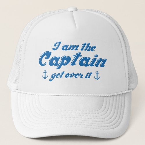 Iâm The Captain Get Over It Coffee Mug Trucker Hat