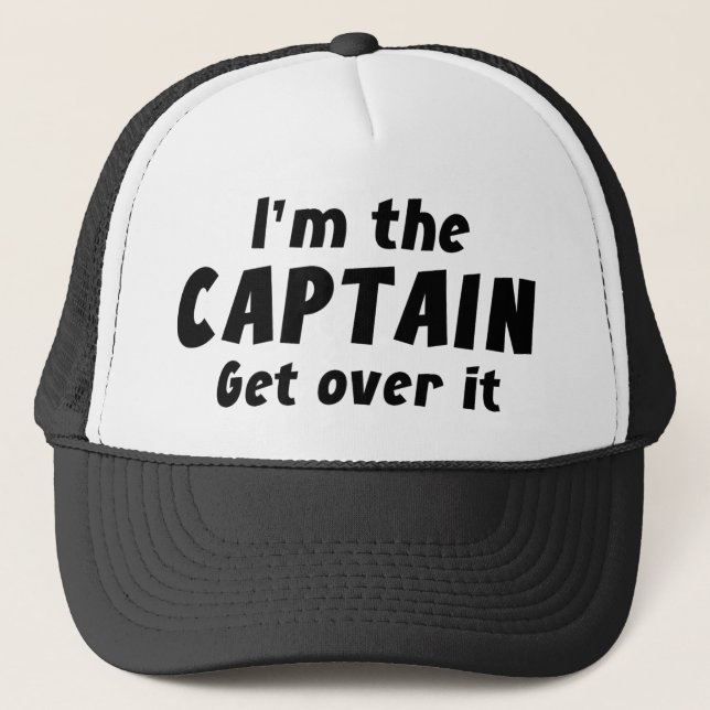 I’m The Captain Get Over It Trucker Hat (Front)
