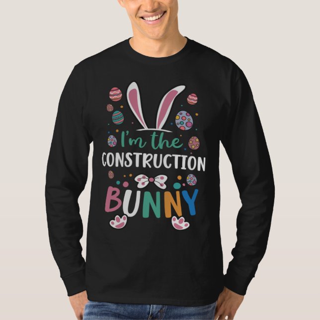 I m The Construction Bunny Festival Easter Egg Rab T-Shirt (Front)