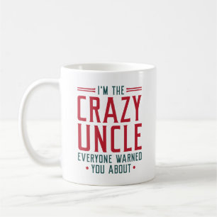 I’m The Crazy Uncle Everyone Warned You About Coffee Mug