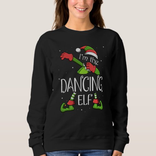 I M The Dancing Elf Dabbing Santa Claus Xmas For F Sweatshirt