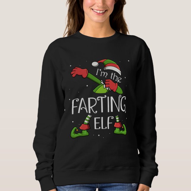 I m The Farting Elf Dabbing Santa Claus Xmas For F Sweatshirt (Front)