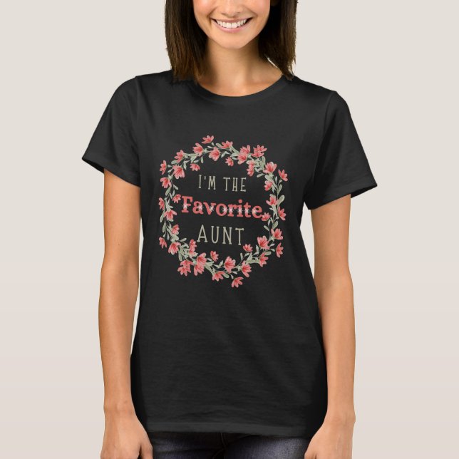 I’m the favorite aunt, Funny auntie saying T-Shirt (Front)