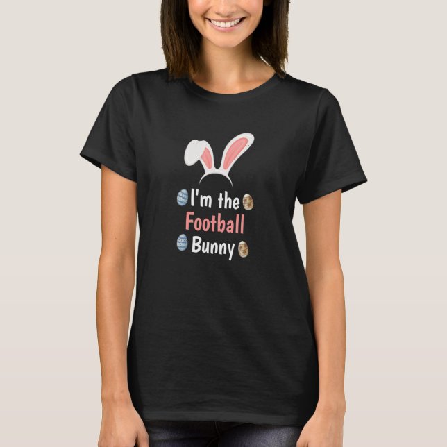 I M The Football Bunny Easter Funny Easter Mother  T-Shirt (Front)