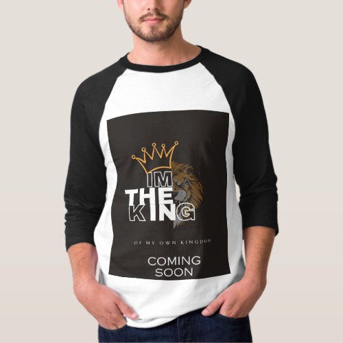 I M THE KING Of My Own Kingdom T_Shirt