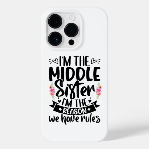 Iâm the middle sister Iâm the reason we have rules Case_Mate iPhone 14 Pro Case
