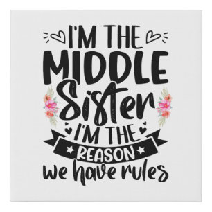 I’m the middle sister I’m the reason we have rules Faux Canvas Print