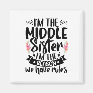 I’m the middle sister I’m the reason we have rules Magnet